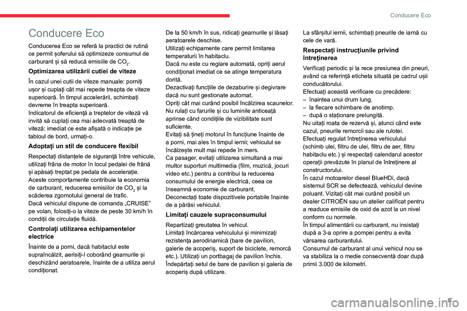 CITROEN JUMPER 2020 Ghiduri De Utilizare (in Romanian) 5
Conducere Eco
Conducere Eco
Conducerea Eco se referă la practici de rutină ce permit șoferului să optimizeze consumul de carburant și să reducă emisiile de CO2.
Optimizarea utilizării cutiei CITROEN JUMPER 2020 Ghiduri De Utilizare (in Romanian) 5
Conducere Eco
Conducere Eco
Conducerea Eco se referă la practici de rutină ce permit șoferului să optimizeze consumul de carburant și să reducă emisiile de CO2.
Optimizarea utilizării cutiei