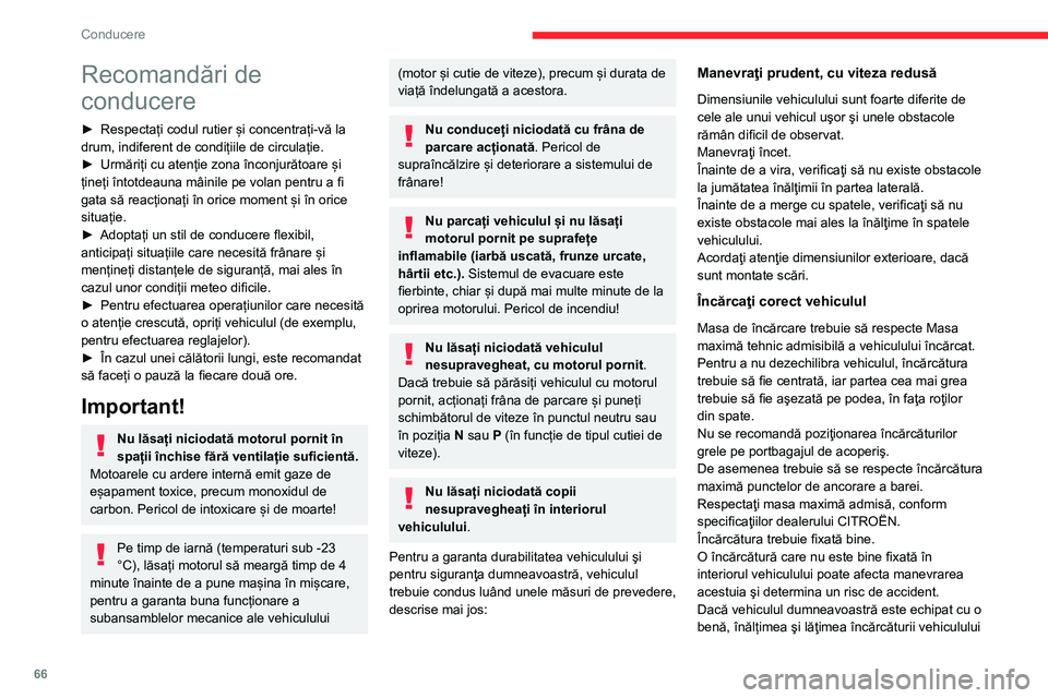 CITROEN JUMPER 2020 Ghiduri De Utilizare (in Romanian) 66
Conducere
Recomandări de
conducere
► Respectați codul rutier și concentrați-vă la drum, indiferent de condițiile de circulație.► Urmăriți cu atenție zona înconjurătoare și țineț CITROEN JUMPER 2020 Ghiduri De Utilizare (in Romanian) 66
Conducere
Recomandări de
conducere
► Respectați codul rutier și concentrați-vă la drum, indiferent de condițiile de circulație.► Urmăriți cu atenție zona înconjurătoare și țineț