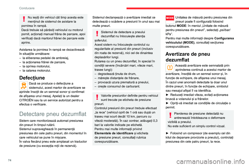 CITROEN JUMPER 2020 Ghiduri De Utilizare (in Romanian) 74
Conducere
Nu ieșiți din vehicul cât timp acesta este menținut de sistemul de asistare la pornirea în rampă.Dacă trebuie să părăsiți vehiculul cu motorul pornit, acționați manual frâna CITROEN JUMPER 2020 Ghiduri De Utilizare (in Romanian) 74
Conducere
Nu ieșiți din vehicul cât timp acesta este menținut de sistemul de asistare la pornirea în rampă.Dacă trebuie să părăsiți vehiculul cu motorul pornit, acționați manual frâna