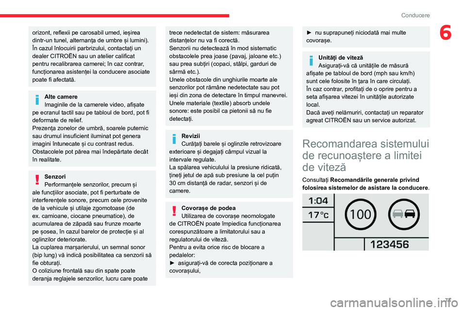 CITROEN JUMPER 2020 Ghiduri De Utilizare (in Romanian) 77
Conducere
6orizont, reflexii pe carosabil umed, ieșirea dintr-un tunel, alternanța de umbre și lumini).În cazul înlocuirii parbrizului, contactați un dealer CITROËN sau un atelier calificat CITROEN JUMPER 2020 Ghiduri De Utilizare (in Romanian) 77
Conducere
6orizont, reflexii pe carosabil umed, ieșirea dintr-un tunel, alternanța de umbre și lumini).În cazul înlocuirii parbrizului, contactați un dealer CITROËN sau un atelier calificat