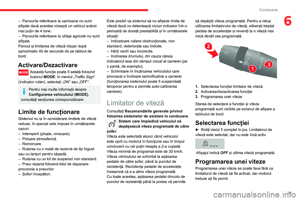 CITROEN JUMPER 2020 Ghiduri De Utilizare (in Romanian) 79
Conducere
6– Panourile referitoare la camioane nu sunt afișate dacă acestea vizează un vehicul având mai puțin de 4 tone.– Panourile referitoare la utilaje agricole nu sunt afișate.Panoul CITROEN JUMPER 2020 Ghiduri De Utilizare (in Romanian) 79
Conducere
6– Panourile referitoare la camioane nu sunt afișate dacă acestea vizează un vehicul având mai puțin de 4 tone.– Panourile referitoare la utilaje agricole nu sunt afișate.Panoul