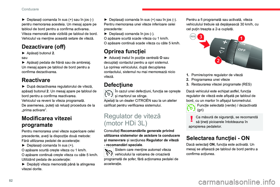 CITROEN JUMPER 2020 Ghiduri De Utilizare (in Romanian) 82
Conducere
► Deplasați comanda în sus (+) sau în jos (-) pentru memorarea acesteia. Un mesaj apare pe tabloul de bord pentru a confirma activarea.Viteza memorată este vizibilă pe tabloul de b CITROEN JUMPER 2020 Ghiduri De Utilizare (in Romanian) 82
Conducere
► Deplasați comanda în sus (+) sau în jos (-) pentru memorarea acesteia. Un mesaj apare pe tabloul de bord pentru a confirma activarea.Viteza memorată este vizibilă pe tabloul de b
