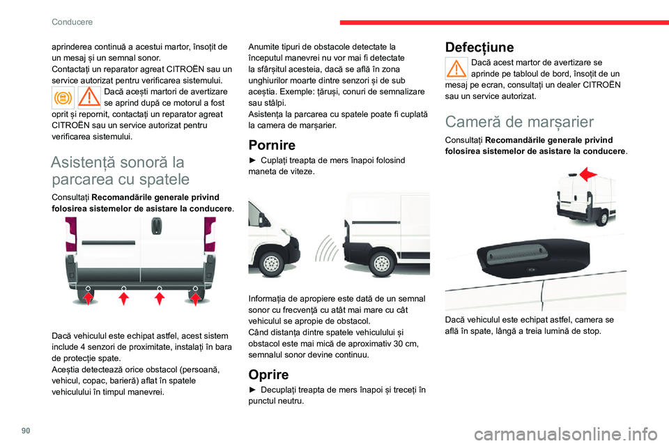 CITROEN JUMPER 2020 Ghiduri De Utilizare (in Romanian) 90
Conducere
aprinderea continuă a acestui martor, însoțit de un mesaj și un semnal sonor.Contactați un reparator agreat CITROËN sau un service autorizat pentru verificarea sistemului.Dacă ace CITROEN JUMPER 2020 Ghiduri De Utilizare (in Romanian) 90
Conducere
aprinderea continuă a acestui martor, însoțit de un mesaj și un semnal sonor.Contactați un reparator agreat CITROËN sau un service autorizat pentru verificarea sistemului.Dacă ace