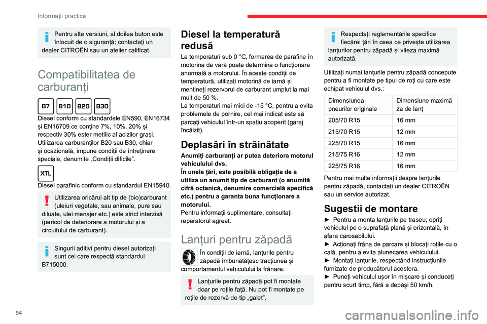 CITROEN JUMPER 2020  Ghiduri De Utilizare (in Romanian) 94
Informații practice
Pentru alte versiuni, al doilea buton este înlocuit de o siguranță; contactați un dealer CITROËN sau un atelier calificat.
Compatibilitatea de 
carburanți  
Diesel confor