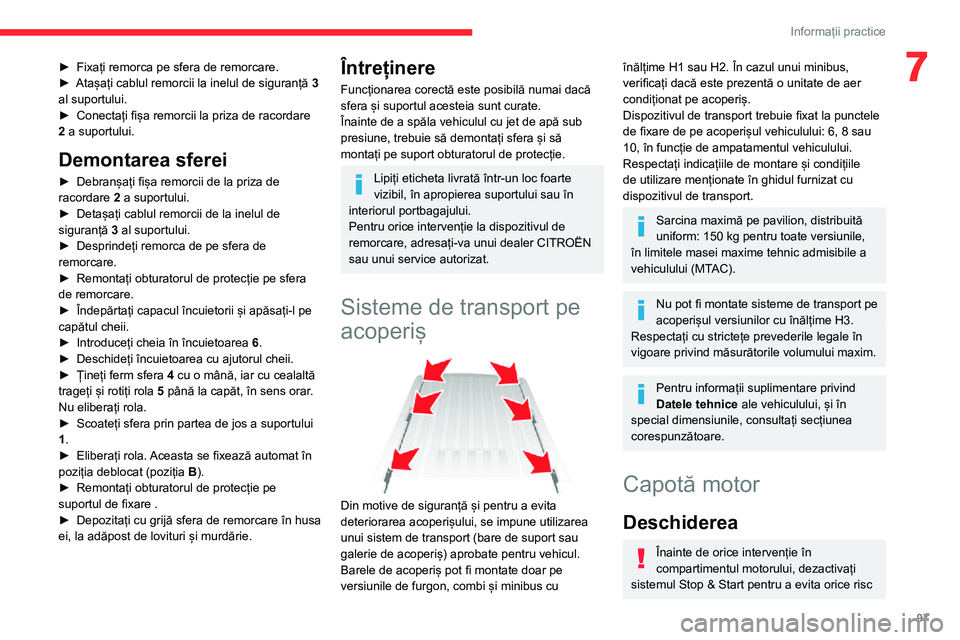CITROEN JUMPER 2020  Ghiduri De Utilizare (in Romanian) 97
Informații practice
7► Fixați remorca pe sfera de remorcare.► Atașați cablul remorcii la inelul de siguranță 3 al suportului.►  Conectați fișa remorcii la priza de racordare 2 a supor