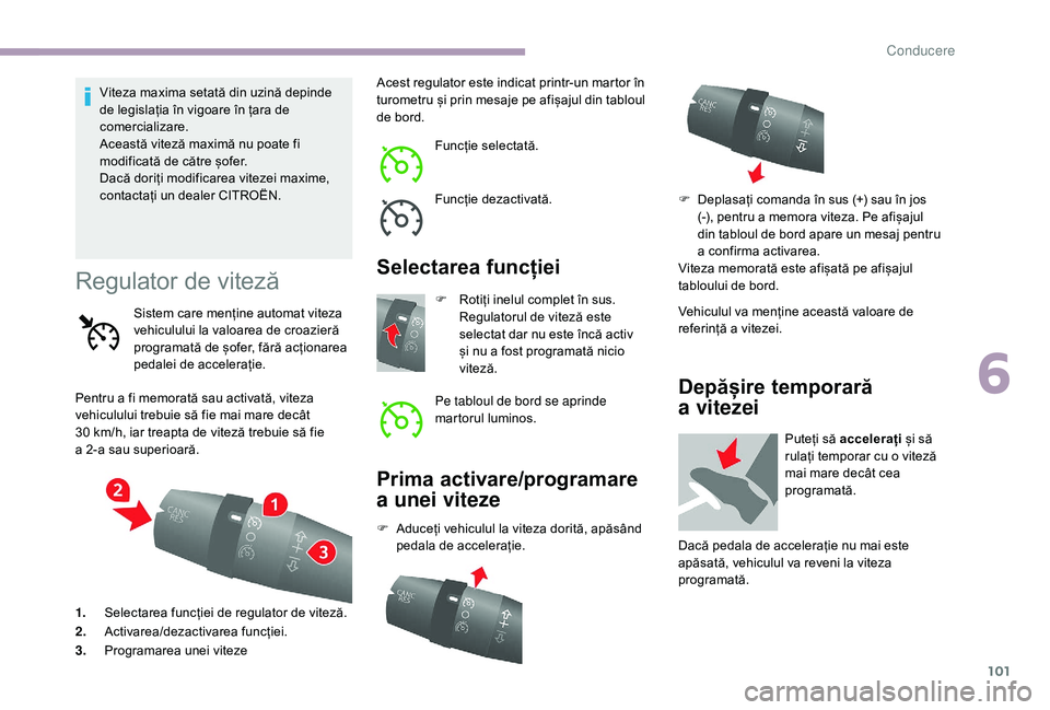 CITROEN JUMPER 2019 Ghiduri De Utilizare (in Romanian) 101
Viteza maxima setată din uzină depinde
de legislația în vigoare în țara de
comercializare.
Această viteză maximă nu poate fi
modificată de către șofer.
Dacă doriți modificarea vit CITROEN JUMPER 2019 Ghiduri De Utilizare (in Romanian) 101
Viteza maxima setată din uzină depinde
de legislația în vigoare în țara de
comercializare.
Această viteză maximă nu poate fi
modificată de către șofer.
Dacă doriți modificarea vit