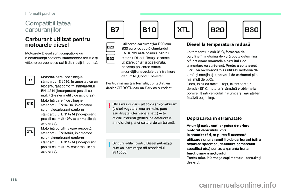 CITROEN JUMPER 2019 Ghiduri De Utilizare (in Romanian) 118
Compatibilitatea
carburanților
Carburant utilizat pentru
motoarele diesel
Motoarele Diesel sunt compatibile cu
biocarburanții conformi standardelor actuale și
viitoare europene, ce po CITROEN JUMPER 2019 Ghiduri De Utilizare (in Romanian) 118
Compatibilitatea
carburanților
Carburant utilizat pentru
motoarele diesel
Motoarele Diesel sunt compatibile cu
biocarburanții conformi standardelor actuale și
viitoare europene, ce po