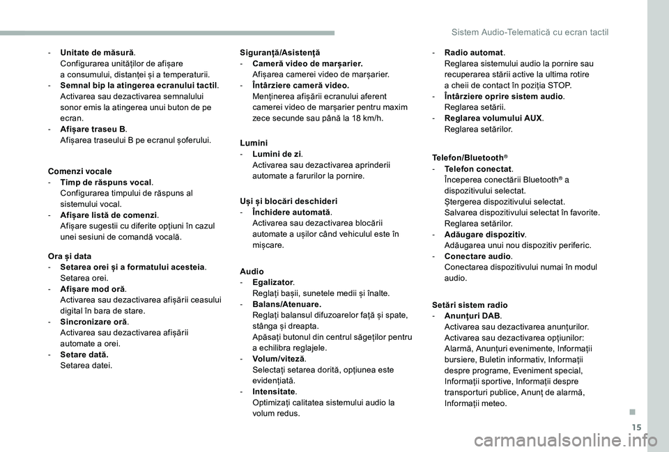 CITROEN JUMPER 2019  Ghiduri De Utilizare (in Romanian) 15
- Unitate de măsură.
Configurarea unităților de afișare 
a
  consumului, distanței și a   temperaturii.
-
 
S
 emnal bip la atingerea ecranului tactil .
Activarea sau dezactivarea semnalului