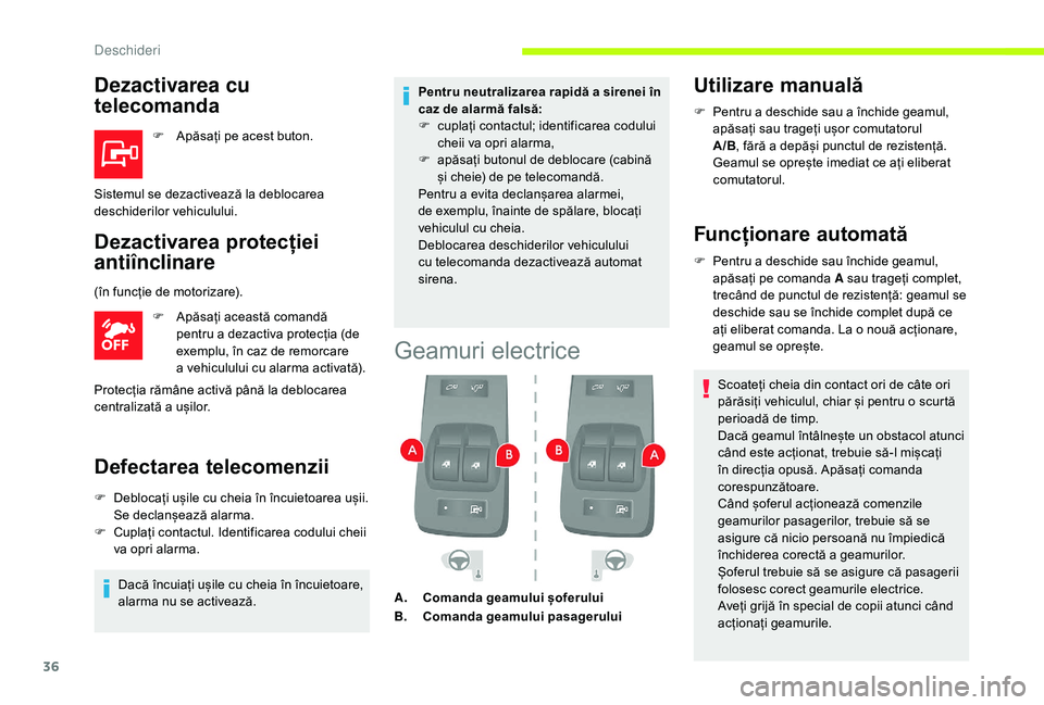 CITROEN JUMPER 2019  Ghiduri De Utilizare (in Romanian) 36
Dezactivarea cu 
telecomanda
F Apăsați pe acest buton.
Dezactivarea protecției 
antiînclinare
F Apăsați această comandă pentru a   dezactiva protecția (de 
exemplu, în caz de remorcare 
a