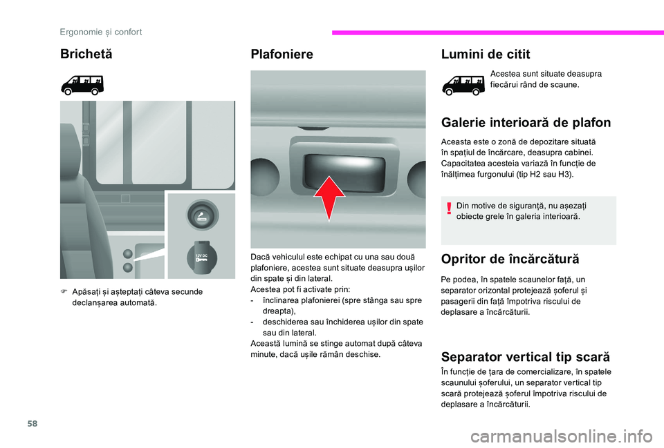 CITROEN JUMPER 2019 Ghiduri De Utilizare (in Romanian) 58
Brichetă
F Apăsați și așteptați câteva secunde declanșarea automată.
Plafoniere Lumini de citit
Acestea sunt situate deasupra
fiecărui rând de scaune.
Galerie interioară de plafon
Acea CITROEN JUMPER 2019 Ghiduri De Utilizare (in Romanian) 58
Brichetă
F Apăsați și așteptați câteva secunde declanșarea automată.
Plafoniere Lumini de citit
Acestea sunt situate deasupra
fiecărui rând de scaune.
Galerie interioară de plafon
Acea
