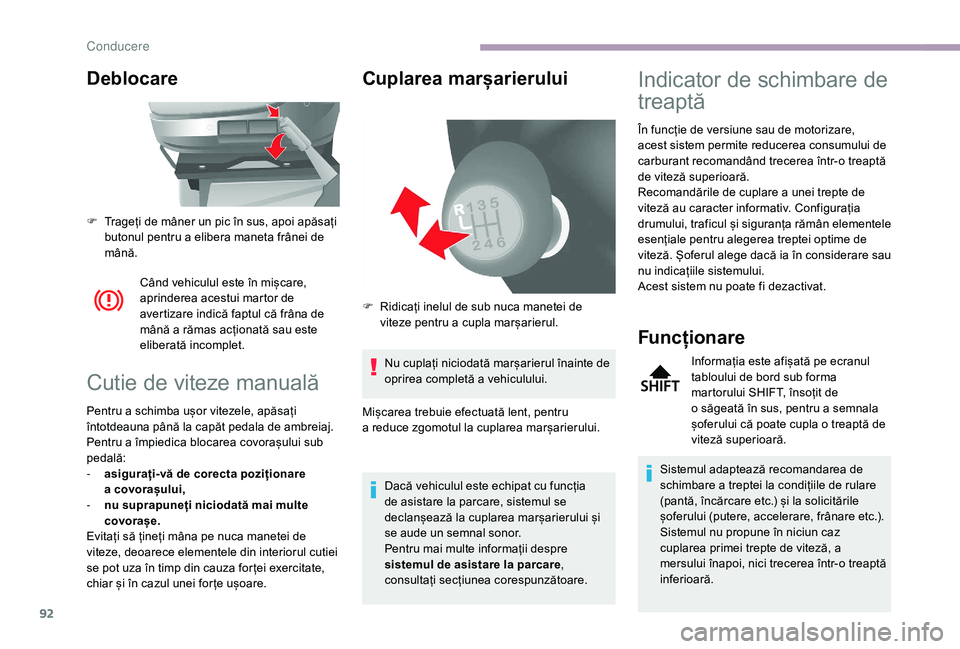 CITROEN JUMPER 2019 Ghiduri De Utilizare (in Romanian) 92
Deblocare
Când vehiculul este în mișcare,
aprinderea acestui martor de
avertizare indică faptul că frâna de
mână a rămas acționată sau este
eliberată incomplet.
Cutie de viteze man CITROEN JUMPER 2019 Ghiduri De Utilizare (in Romanian) 92
Deblocare
Când vehiculul este în mișcare,
aprinderea acestui martor de
avertizare indică faptul că frâna de
mână a rămas acționată sau este
eliberată incomplet.
Cutie de viteze man