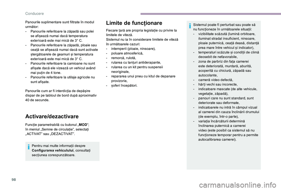 CITROEN JUMPER 2019 Ghiduri De Utilizare (in Romanian) 98
Panourile suplimentare sunt filtrate în modul
următor:
-
P
anourile referitoare la zăpadă sau polei
se afișează numai dacă temperatura
exterioară este mai mică de 3°
C.
-
P
anou CITROEN JUMPER 2019 Ghiduri De Utilizare (in Romanian) 98
Panourile suplimentare sunt filtrate în modul
următor:
-
P
anourile referitoare la zăpadă sau polei
se afișează numai dacă temperatura
exterioară este mai mică de 3°
C.
-
P
anou