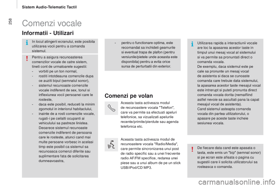 CITROEN JUMPER 2017 Ghiduri De Utilizare (in Romanian) 258
Jumper_ro_Chap11a_Autoradio-Fiat-tactile-1_ed01-2016
Comenzi vocale
comenzi pe volan
Informatii -
u
t
ilizari
In locul atingerii ecranului, este posibila
utilizarea vocii pentru a comanda
sist CITROEN JUMPER 2017 Ghiduri De Utilizare (in Romanian) 258
Jumper_ro_Chap11a_Autoradio-Fiat-tactile-1_ed01-2016
Comenzi vocale
comenzi pe volan
Informatii -
u
t
ilizari
In locul atingerii ecranului, este posibila
utilizarea vocii pentru a comanda
sist
