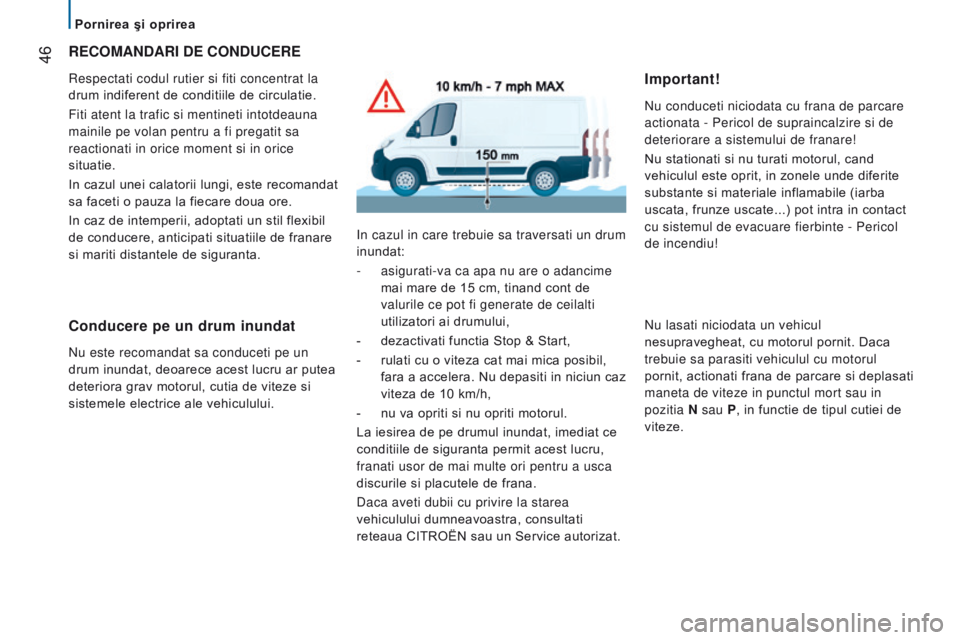 CITROEN JUMPER 2017 Ghiduri De Utilizare (in Romanian) 46
Jumper_ro_Chap02_Pret-a-Partir_ed01-2016
recoMAndArI de conducere
respectati codul rutier si fiti concentrat la
drum indiferent de conditiile de circulatie.
Fiti atent la trafic si mentineti into CITROEN JUMPER 2017 Ghiduri De Utilizare (in Romanian) 46
Jumper_ro_Chap02_Pret-a-Partir_ed01-2016
recoMAndArI de conducere
respectati codul rutier si fiti concentrat la
drum indiferent de conditiile de circulatie.
Fiti atent la trafic si mentineti into