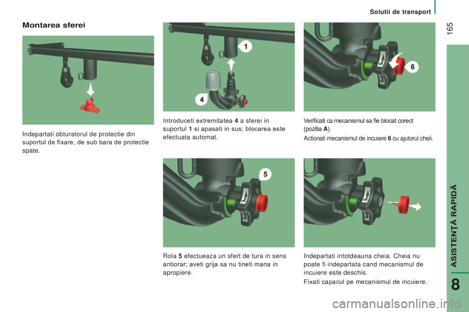 CITROEN JUMPER 2016 Ghiduri De Utilizare (in Romanian) 165
jumper_ro_Chap08_Aide-Rapide_ed01-2015
Montarea sferei
Indepartati obturatorul de protectie din
suportul de fixare, de sub bara de protectie
spate.Introduceti extremitatea 4
a sferei in
supor CITROEN JUMPER 2016 Ghiduri De Utilizare (in Romanian) 165
jumper_ro_Chap08_Aide-Rapide_ed01-2015
Montarea sferei
Indepartati obturatorul de protectie din
suportul de fixare, de sub bara de protectie
spate.Introduceti extremitatea 4
a sferei in
supor