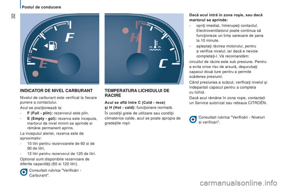 CITROEN JUMPER 2016 Ghiduri De Utilizare (in Romanian) 32
jumper_ro_Chap02_Pret-a-Partir_ed01-2015
IndIcAtor de nIV e L c A r B ur A nt
Nivelul de carburant este verificat la fiecare
punere a contactului.
Acul se poziţionează la:
-
F (Full - plin):
CITROEN JUMPER 2016 Ghiduri De Utilizare (in Romanian) 32
jumper_ro_Chap02_Pret-a-Partir_ed01-2015
IndIcAtor de nIV e L c A r B ur A nt
Nivelul de carburant este verificat la fiecare
punere a contactului.
Acul se poziţionează la:
-
F (Full - plin):