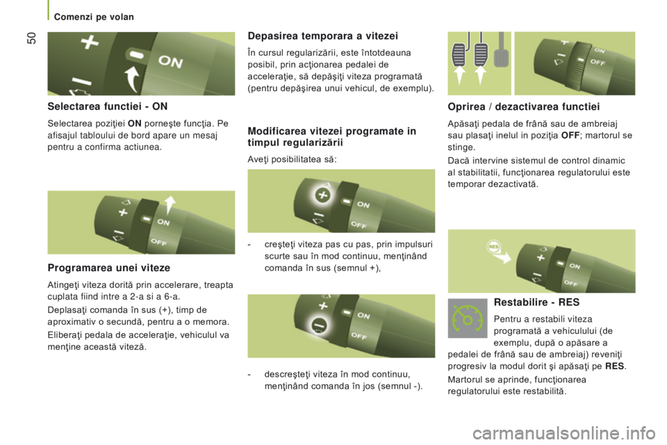 CITROEN JUMPER 2016 Ghiduri De Utilizare (in Romanian) 50
jumper_ro_Chap03_Ergo-et-confort_ed01-2015
Selectarea functiei - on
Selectarea poziţiei on porneşte funcţia. Pe
afisajul tabloului de bord apare un mesaj
pentru a confirma actiunea.
Programa CITROEN JUMPER 2016 Ghiduri De Utilizare (in Romanian) 50
jumper_ro_Chap03_Ergo-et-confort_ed01-2015
Selectarea functiei - on
Selectarea poziţiei on porneşte funcţia. Pe
afisajul tabloului de bord apare un mesaj
pentru a confirma actiunea.
Programa