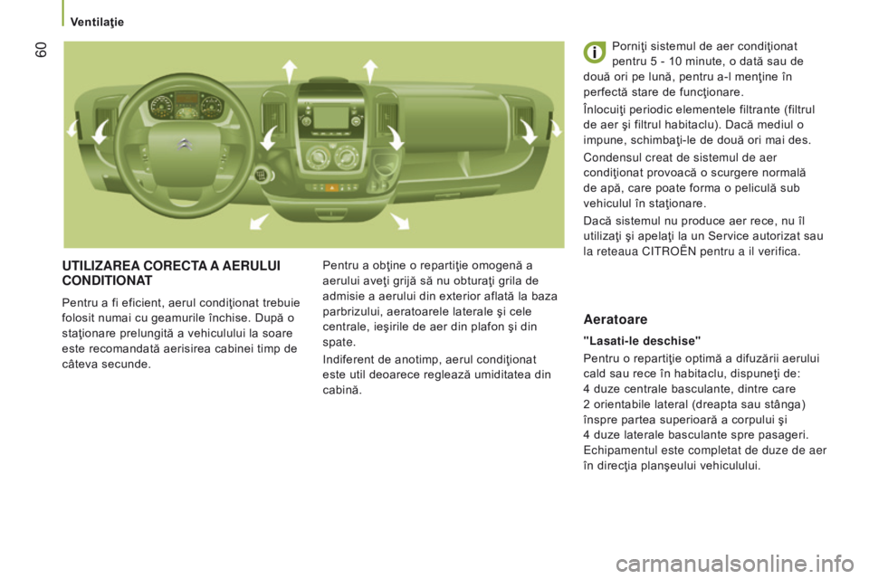 CITROEN JUMPER 2016 Ghiduri De Utilizare (in Romanian) 60
jumper_ro_Chap03_Ergo-et-confort_ed01-2015
utILIzAreA corectA A A eru L u I
cond I t I on At
Pentru a fi eficient, aerul condiţionat trebuie
folosit numai cu geamurile închise. După o
sta CITROEN JUMPER 2016 Ghiduri De Utilizare (in Romanian) 60
jumper_ro_Chap03_Ergo-et-confort_ed01-2015
utILIzAreA corectA A A eru L u I
cond I t I on At
Pentru a fi eficient, aerul condiţionat trebuie
folosit numai cu geamurile închise. După o
sta