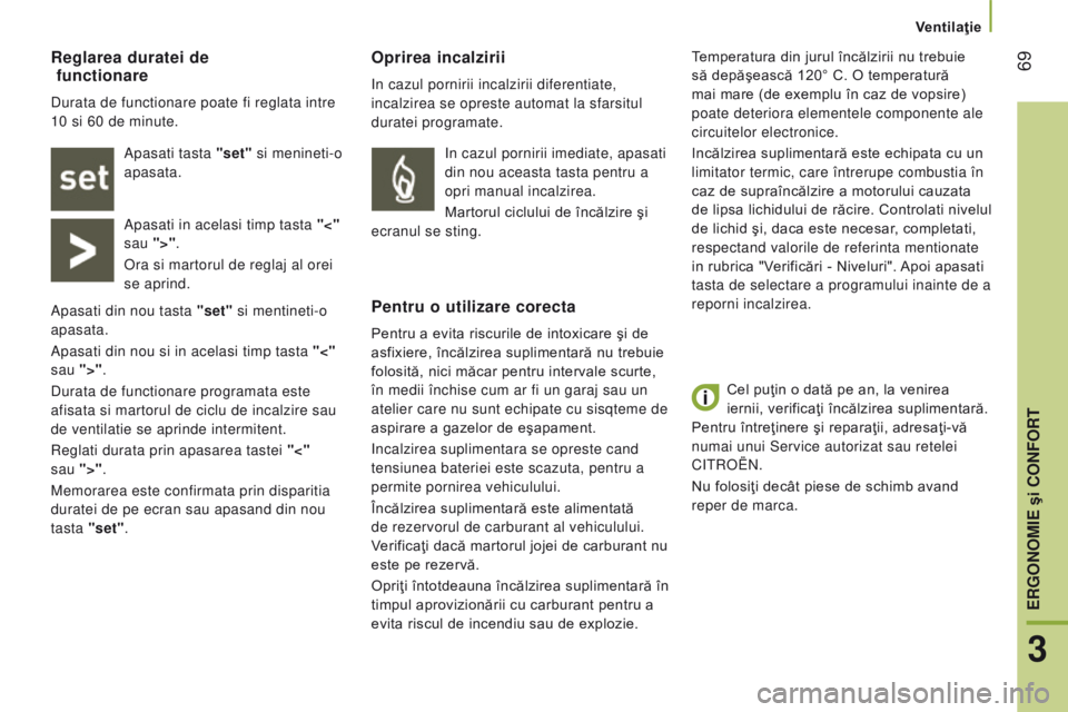 CITROEN JUMPER 2016 Ghiduri De Utilizare (in Romanian) 69
jumper_ro_Chap03_Ergo-et-confort_ed01-2015
Cel puţin o dată pe an, la venirea
iernii, verificaţi încălzirea suplimentară.
Pentru întreţinere şi reparaţii, adresaţi-vă
numai unui Ser CITROEN JUMPER 2016 Ghiduri De Utilizare (in Romanian) 69
jumper_ro_Chap03_Ergo-et-confort_ed01-2015
Cel puţin o dată pe an, la venirea
iernii, verificaţi încălzirea suplimentară.
Pentru întreţinere şi reparaţii, adresaţi-vă
numai unui Ser