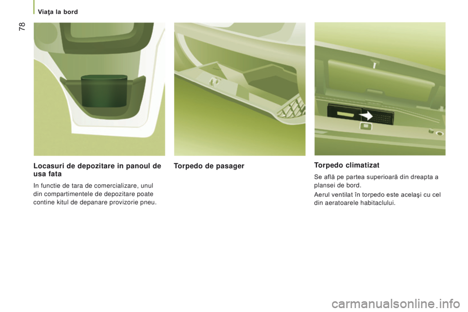 CITROEN JUMPER 2016 Ghiduri De Utilizare (in Romanian) 78
jumper_ro_Chap03_Ergo-et-confort_ed01-2015
torpedo climatizat
Se află pe partea superioară din dreapta a
plansei de bord.
Aerul ventilat în torpedo este acelaşi cu cel
din aeratoarele habita CITROEN JUMPER 2016 Ghiduri De Utilizare (in Romanian) 78
jumper_ro_Chap03_Ergo-et-confort_ed01-2015
torpedo climatizat
Se află pe partea superioară din dreapta a
plansei de bord.
Aerul ventilat în torpedo este acelaşi cu cel
din aeratoarele habita