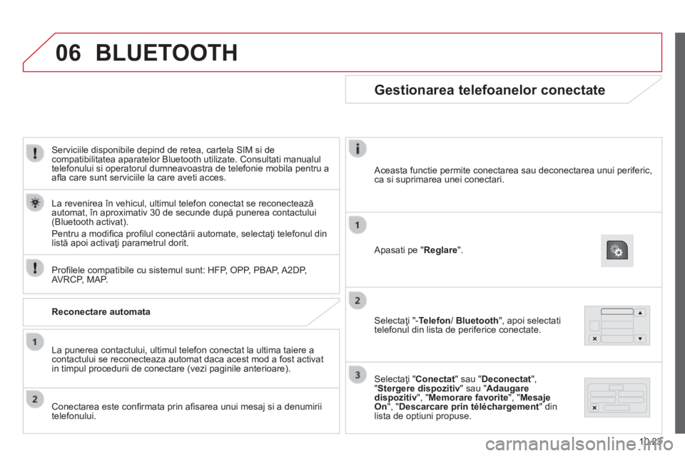 CITROEN JUMPER 2015 Ghiduri De Utilizare (in Romanian) 06
10.23
JUMPER-PAPIER_RO_CHAP10A_AUTORADIO_FIAT-TACTILE-1_ED01-2014
Serviciile disponibile depind de retea, cartela SIM si de compatibilitatea aparatelor Bluetooth utilizate. Consultati manualul te CITROEN JUMPER 2015 Ghiduri De Utilizare (in Romanian) 06
10.23
JUMPER-PAPIER_RO_CHAP10A_AUTORADIO_FIAT-TACTILE-1_ED01-2014
Serviciile disponibile depind de retea, cartela SIM si de compatibilitatea aparatelor Bluetooth utilizate. Consultati manualul te