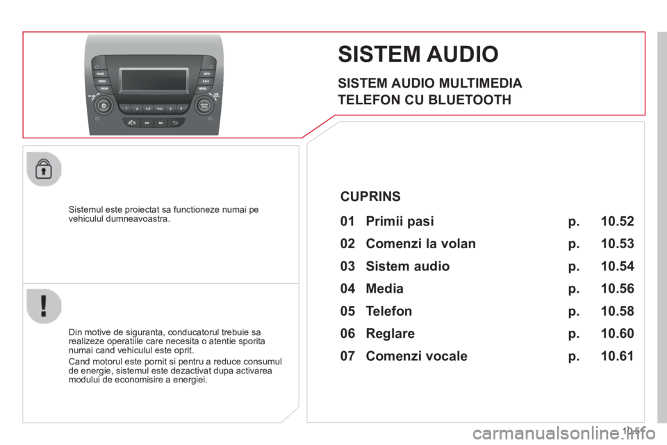 CITROEN JUMPER 2015 Ghiduri De Utilizare (in Romanian) 10.51
JUMPER-PAPIER_RO_CHAP10B_AUTORADIO_FIAT-4_ED01-2014
SISTEM AUDIO
SISTEM AUDIO MULTIMEDIA
TELEFON CU BLUETOOTH
Sistemul este proiectat sa functioneze numai pe vehiculul dumneavoastra. CITROEN JUMPER 2015 Ghiduri De Utilizare (in Romanian) 10.51
JUMPER-PAPIER_RO_CHAP10B_AUTORADIO_FIAT-4_ED01-2014
SISTEM AUDIO
SISTEM AUDIO MULTIMEDIA
TELEFON CU BLUETOOTH
Sistemul este proiectat sa functioneze numai pe vehiculul dumneavoastra.
