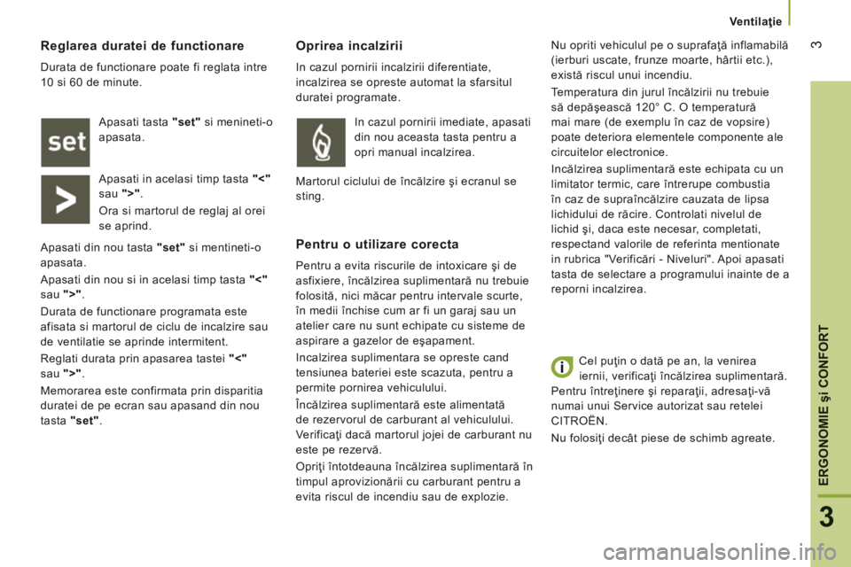 CITROEN JUMPER 2015 Ghiduri De Utilizare (in Romanian) 3
3
ERGONOMIE şi CONFORT
Ventilaţie
Cel puţin o dată pe an, la venirea
iernii, verificaţi încălzirea suplimentară.
Pentru întreţinere şi reparaţii, adresaţi-vă
numai unui Servi CITROEN JUMPER 2015 Ghiduri De Utilizare (in Romanian) 3
3
ERGONOMIE şi CONFORT
Ventilaţie
Cel puţin o dată pe an, la venirea
iernii, verificaţi încălzirea suplimentară.
Pentru întreţinere şi reparaţii, adresaţi-vă
numai unui Servi