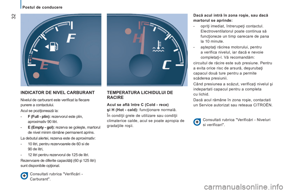 CITROEN JUMPER 2015 Ghiduri De Utilizare (in Romanian) Postul de conducere
32
JUMPER-PAPIER_RO_CHAP02_PRET A PARTIR_ED01-2014
INDICATOR DE NIVEL CARBURANT
Nivelul de carburant este verifi cat la fi ecare
punere a contactului.
Acul se pozi CITROEN JUMPER 2015 Ghiduri De Utilizare (in Romanian) Postul de conducere
32
JUMPER-PAPIER_RO_CHAP02_PRET A PARTIR_ED01-2014
INDICATOR DE NIVEL CARBURANT
Nivelul de carburant este verifi cat la fi ecare
punere a contactului.
Acul se pozi