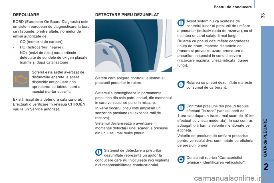 CITROEN JUMPER 2015  Ghiduri De Utilizare (in Romanian)    Postul  de  conducere   
33
2
G ATA 
de
 PLECARE
JUMPER-PAPIER_RO_CHAP02_PRET A PARTIR_ED01-2014
 DEPOLUARE 
 EOBD (European On Board Diagnosis) este 
un sistem european de diagnosticare la bord 
c