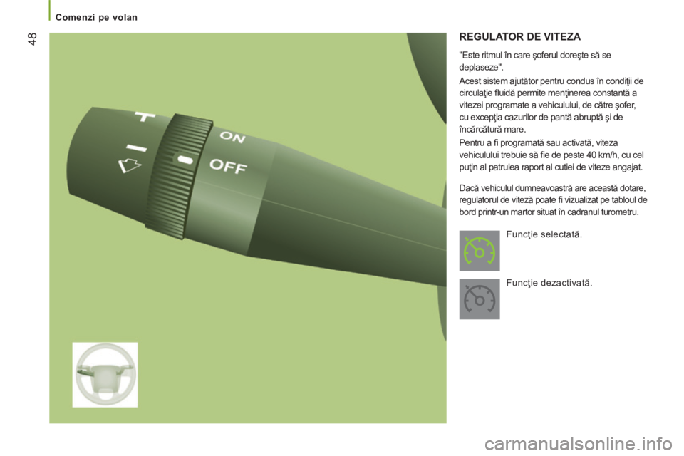 CITROEN JUMPER 2015 Ghiduri De Utilizare (in Romanian) 48
Comenzi pe volan
JUMPER-PAPIER_RO_CHAP03_ERGO ET CONFORT_ED01-2014
REGULATOR DE VITEZA
" Este ritmul în care şoferul doreşte să se
deplaseze".
Acest sistem ajutător pentru CITROEN JUMPER 2015 Ghiduri De Utilizare (in Romanian) 48
Comenzi pe volan
JUMPER-PAPIER_RO_CHAP03_ERGO ET CONFORT_ED01-2014
REGULATOR DE VITEZA
" Este ritmul în care şoferul doreşte să se
deplaseze".
Acest sistem ajutător pentru