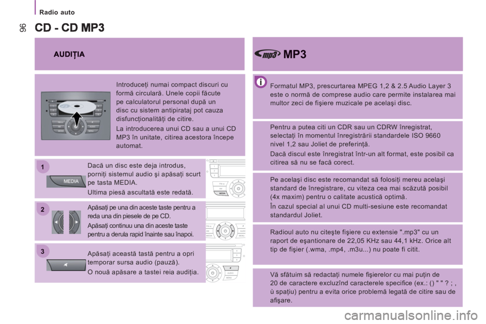 CITROEN JUMPER 2014 Ghiduri De Utilizare (in Romanian) 22
11
33
Radio auto
96
Formatul MP3, prescurtarea MPEG 1,2 & 2.5 Audio Layer 3
este o normă de comprese audio care permite instalarea mai
multor zeci de fişiere muzicale pe acelaşi CITROEN JUMPER 2014 Ghiduri De Utilizare (in Romanian) 22
11
33
Radio auto
96
Formatul MP3, prescurtarea MPEG 1,2 & 2.5 Audio Layer 3
este o normă de comprese audio care permite instalarea mai
multor zeci de fişiere muzicale pe acelaşi