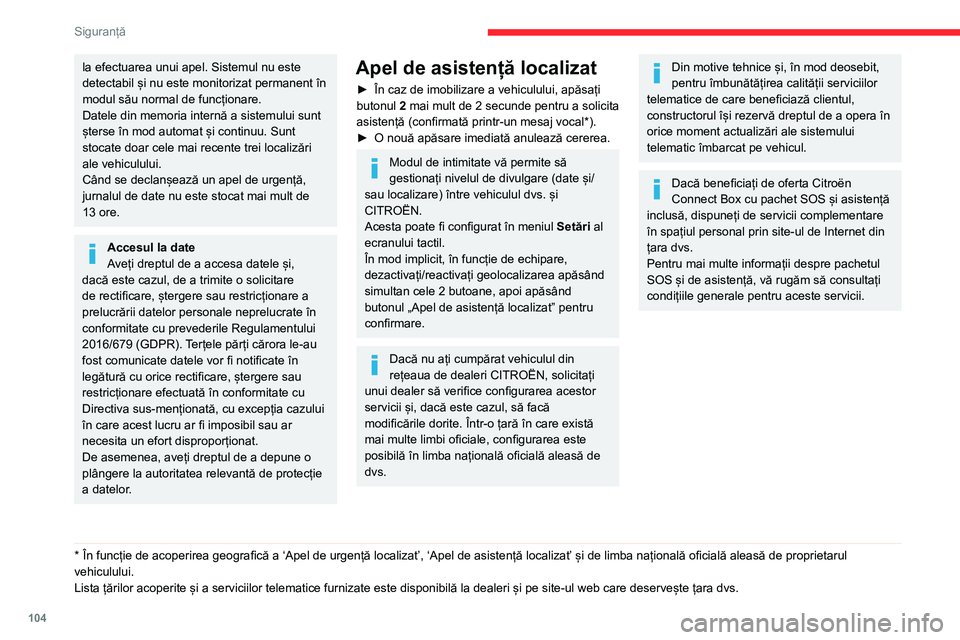 CITROEN JUMPER SPACETOURER 2021 Ghiduri De Utilizare (in Romanian) 104
Siguranță
la efectuarea unui apel. Sistemul nu este
detectabil și nu este monitorizat permanent în
modul său normal de funcționare.
Datele din memoria internă a sistemului sunt
șterse CITROEN JUMPER SPACETOURER 2021 Ghiduri De Utilizare (in Romanian) 104
Siguranță
la efectuarea unui apel. Sistemul nu este
detectabil și nu este monitorizat permanent în
modul său normal de funcționare.
Datele din memoria internă a sistemului sunt
șterse