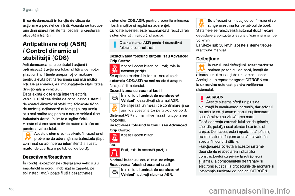 CITROEN JUMPER SPACETOURER 2021 Ghiduri De Utilizare (in Romanian) 106
Siguranță
El se declanșează în funcție de viteza de
acționare a pedalei de frână. Aceasta se traduce
prin diminuarea rezistenței pedalei și creșterea
eficacității frânării.
Anti CITROEN JUMPER SPACETOURER 2021 Ghiduri De Utilizare (in Romanian) 106
Siguranță
El se declanșează în funcție de viteza de
acționare a pedalei de frână. Aceasta se traduce
prin diminuarea rezistenței pedalei și creșterea
eficacității frânării.
Anti