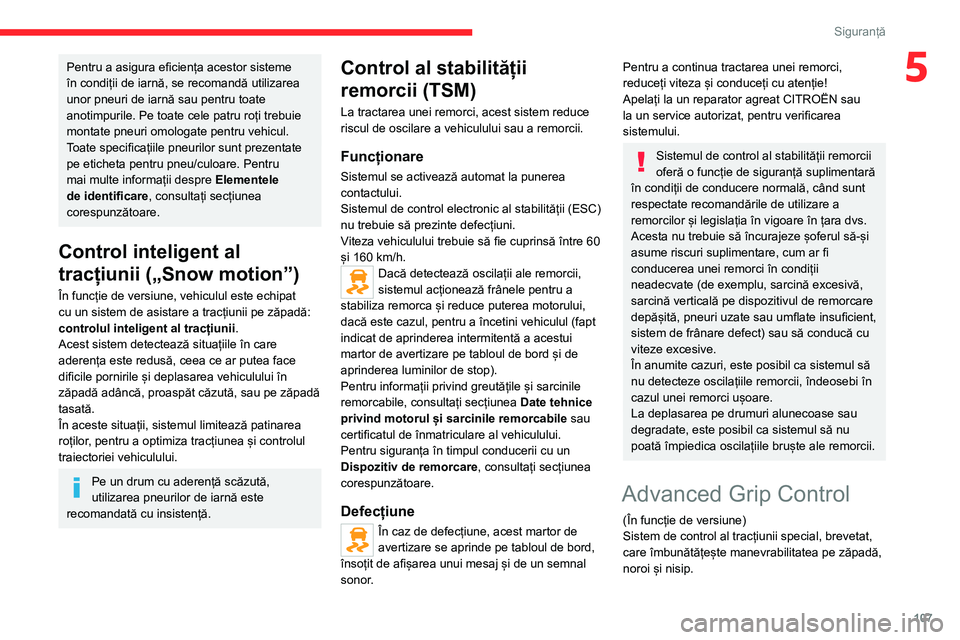 CITROEN JUMPER SPACETOURER 2021 Ghiduri De Utilizare (in Romanian) 107
Siguranță
5Pentru a asigura eficiența acestor sisteme
în condiții de iarnă, se recomandă utilizarea
unor pneuri de iarnă sau pentru toate
anotimpurile. Pe toate cele patru roți trebuie CITROEN JUMPER SPACETOURER 2021 Ghiduri De Utilizare (in Romanian) 107
Siguranță
5Pentru a asigura eficiența acestor sisteme
în condiții de iarnă, se recomandă utilizarea
unor pneuri de iarnă sau pentru toate
anotimpurile. Pe toate cele patru roți trebuie