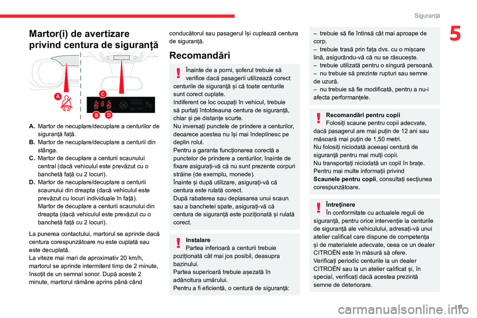 CITROEN JUMPER SPACETOURER 2021 Ghiduri De Utilizare (in Romanian) 111
Siguranță
5Martor(i) de avertizare
privind centura de siguranță
A.Martor de necuplare/decuplare a centurilor de
siguranță față.
B. Martor de necuplare/decuplare a centurii din
stânga.
CITROEN JUMPER SPACETOURER 2021 Ghiduri De Utilizare (in Romanian) 111
Siguranță
5Martor(i) de avertizare
privind centura de siguranță
A.Martor de necuplare/decuplare a centurilor de
siguranță față.
B. Martor de necuplare/decuplare a centurii din
stânga.