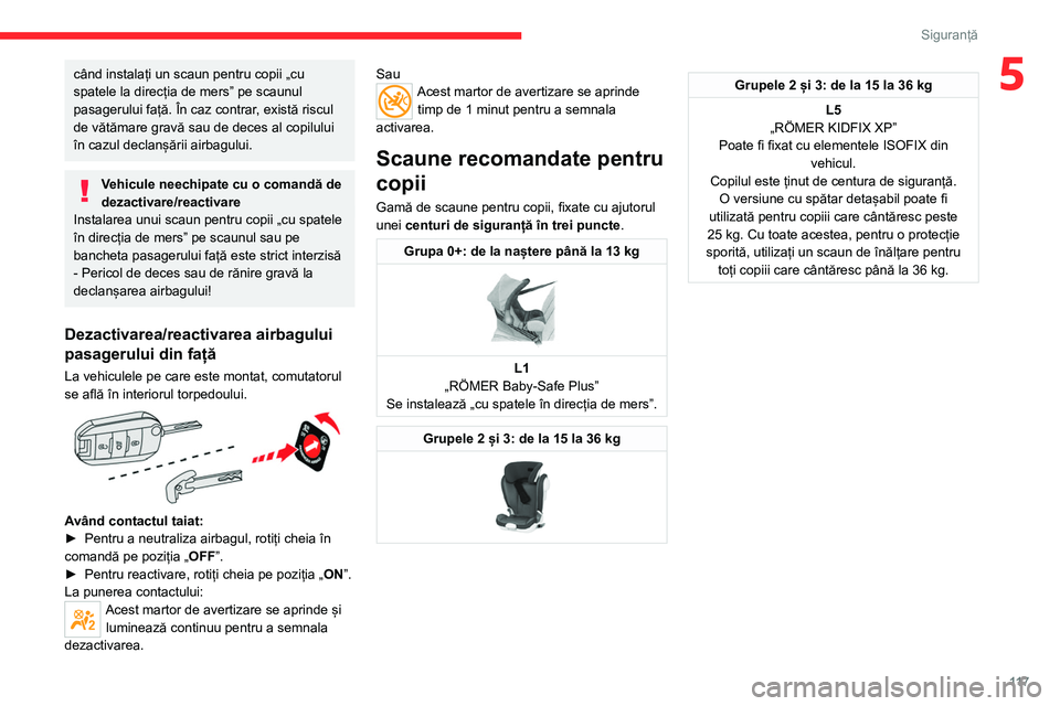 CITROEN JUMPER SPACETOURER 2021 Ghiduri De Utilizare (in Romanian) 11 7
Siguranță
5când instalați un scaun pentru copii „cu
spatele la direcția de mers” pe scaunul
pasagerului față. În caz contrar, există riscul
de vătămare gravă sau de deces al co CITROEN JUMPER SPACETOURER 2021 Ghiduri De Utilizare (in Romanian) 11 7
Siguranță
5când instalați un scaun pentru copii „cu
spatele la direcția de mers” pe scaunul
pasagerului față. În caz contrar, există riscul
de vătămare gravă sau de deces al co