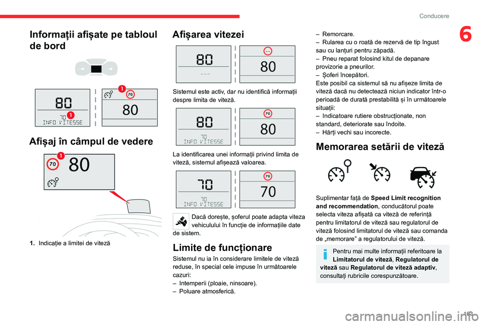 CITROEN JUMPER SPACETOURER 2021 Ghiduri De Utilizare (in Romanian) 163
Conducere
6Informații afișate pe tabloul
de bord
Afișaj în câmpul de vedere
1. Indicație a limitei de viteză
Afișarea vitezei
Sistemul este activ, dar nu identifică informați CITROEN JUMPER SPACETOURER 2021 Ghiduri De Utilizare (in Romanian) 163
Conducere
6Informații afișate pe tabloul
de bord
Afișaj în câmpul de vedere
1. Indicație a limitei de viteză
Afișarea vitezei
Sistemul este activ, dar nu identifică informați