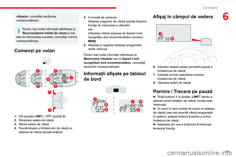 CITROEN JUMPER SPACETOURER 2021 Ghiduri De Utilizare (in Romanian) 165
Conducere
6vitezelor, consultați secțiunea
corespunzătoare.
Pentru mai multe informații referitoare la
Recunoașterea limitei de viteză și mai
ales la memorarea acesteia, consultați rubr CITROEN JUMPER SPACETOURER 2021 Ghiduri De Utilizare (in Romanian) 165
Conducere
6vitezelor, consultați secțiunea
corespunzătoare.
Pentru mai multe informații referitoare la
Recunoașterea limitei de viteză și mai
ales la memorarea acesteia, consultați rubr
