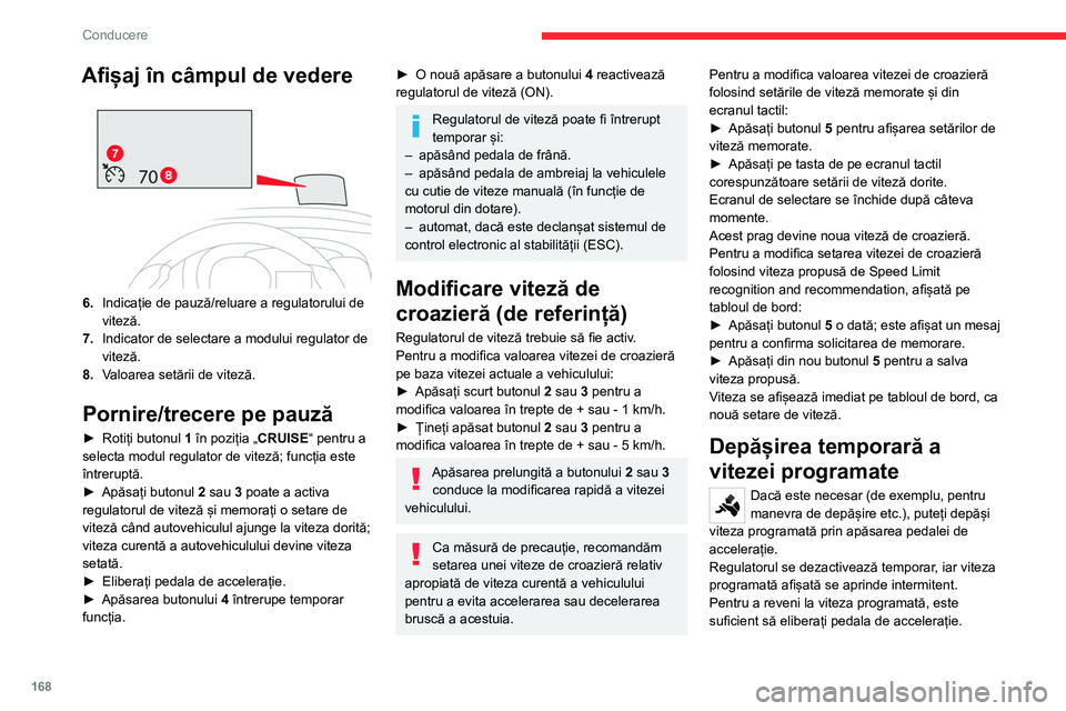 CITROEN JUMPER SPACETOURER 2021 Ghiduri De Utilizare (in Romanian) 168
Conducere
Afișaj în câmpul de vedere
6.Indicație de pauză/reluare a regulatorului de
viteză.
7. Indicator de selectare a modului regulator de
viteză.
8. Valoarea setării de viteză.
P CITROEN JUMPER SPACETOURER 2021 Ghiduri De Utilizare (in Romanian) 168
Conducere
Afișaj în câmpul de vedere
6.Indicație de pauză/reluare a regulatorului de
viteză.
7. Indicator de selectare a modului regulator de
viteză.
8. Valoarea setării de viteză.
P