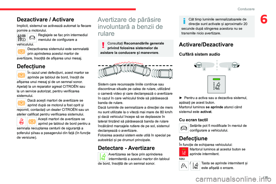 CITROEN JUMPER SPACETOURER 2021 Ghiduri De Utilizare (in Romanian) 175
Conducere
6Dezactivare / Activare
Implicit, sistemul se activează automat la fiecare
pornire a motorului.
Reglajele se fac prin intermediul
meniului de configurare a
vehiculului.
Dezactivarea CITROEN JUMPER SPACETOURER 2021 Ghiduri De Utilizare (in Romanian) 175
Conducere
6Dezactivare / Activare
Implicit, sistemul se activează automat la fiecare
pornire a motorului.
Reglajele se fac prin intermediul
meniului de configurare a
vehiculului.
Dezactivarea