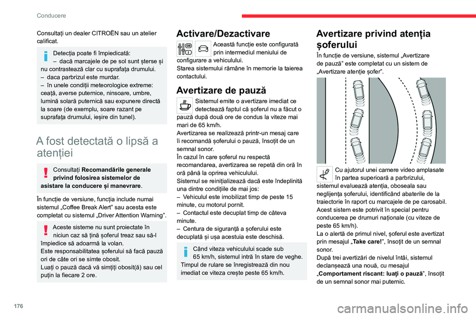 CITROEN JUMPER SPACETOURER 2021 Ghiduri De Utilizare (in Romanian) 176
Conducere
Consultați un dealer CITROËN sau un atelier
calificat.
Detecția poate fi împiedicată:
– dacă marcajele de pe sol sunt șterse și
nu contrastează clar cu suprafața drumului. CITROEN JUMPER SPACETOURER 2021 Ghiduri De Utilizare (in Romanian) 176
Conducere
Consultați un dealer CITROËN sau un atelier
calificat.
Detecția poate fi împiedicată:
– dacă marcajele de pe sol sunt șterse și
nu contrastează clar cu suprafața drumului.