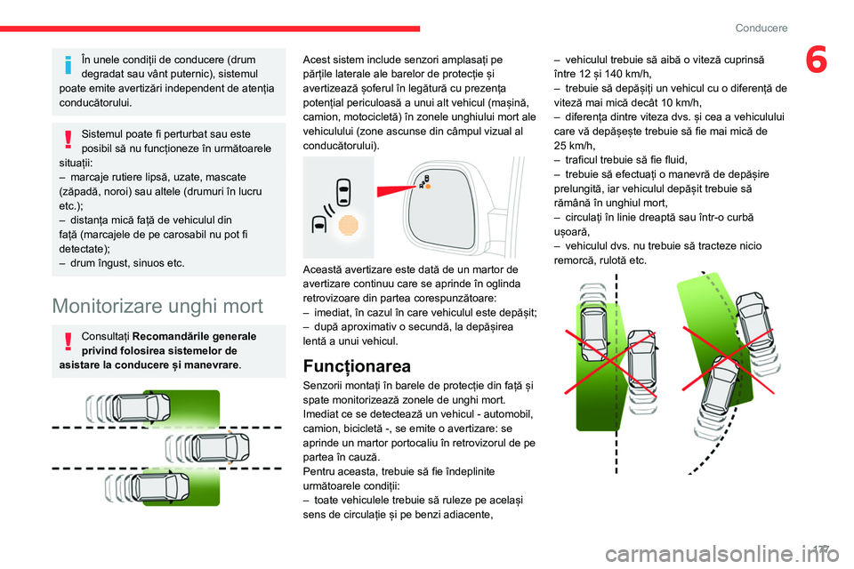 CITROEN JUMPER SPACETOURER 2021 Ghiduri De Utilizare (in Romanian) 177
Conducere
6În unele condiții de conducere (drum
degradat sau vânt puternic), sistemul
poate emite avertizări independent de atenția
conducătorului.
Sistemul poate fi perturbat sau este
p CITROEN JUMPER SPACETOURER 2021 Ghiduri De Utilizare (in Romanian) 177
Conducere
6În unele condiții de conducere (drum
degradat sau vânt puternic), sistemul
poate emite avertizări independent de atenția
conducătorului.
Sistemul poate fi perturbat sau este
p