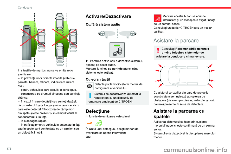 CITROEN JUMPER SPACETOURER 2021 Ghiduri De Utilizare (in Romanian) 178
Conducere
În situațiile de mai jos, nu se va emite nicio
avertizare:
–
în prezența unor obiecte imobile (vehicule
parcate, bariere, felinare, indicatoare rutiere
etc.),
–
pentru v CITROEN JUMPER SPACETOURER 2021 Ghiduri De Utilizare (in Romanian) 178
Conducere
În situațiile de mai jos, nu se va emite nicio
avertizare:
–
în prezența unor obiecte imobile (vehicule
parcate, bariere, felinare, indicatoare rutiere
etc.),
–
pentru v