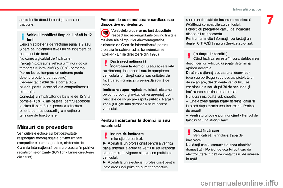 CITROEN JUMPER SPACETOURER 2021 Ghiduri De Utilizare (in Romanian) 193
Informații practice
7a răci încărcătorul la bord și bateria de
tracțiune.
Vehicul imobilizat timp de 1 până la 12
luni
Descărcați bateria de tracțiune până la 2 sau
3 bare pe indi CITROEN JUMPER SPACETOURER 2021 Ghiduri De Utilizare (in Romanian) 193
Informații practice
7a răci încărcătorul la bord și bateria de
tracțiune.
Vehicul imobilizat timp de 1 până la 12
luni
Descărcați bateria de tracțiune până la 2 sau
3 bare pe indi