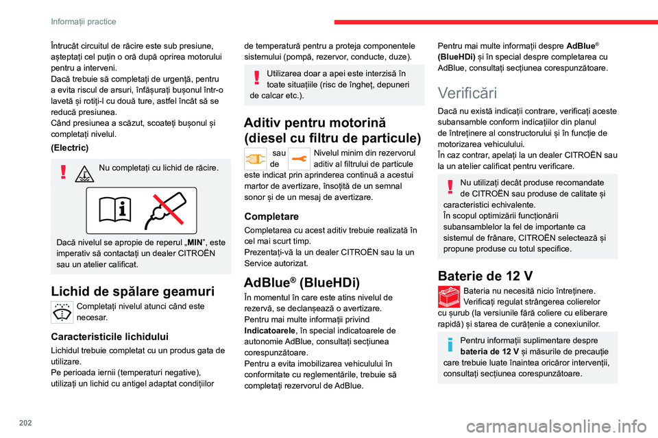 CITROEN JUMPER SPACETOURER 2021  Ghiduri De Utilizare (in Romanian) 202
Informații practice
Versiunile echipate cu sistemul Stop & 
Start au o baterie cu plumb, de 12 V, cu 
tehnologie și caracteristici specifice.
Înlocuirea acesteia trebuie efectuată exclusiv 
de