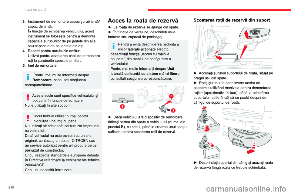 CITROEN JUMPER SPACETOURER 2021 Ghiduri De Utilizare (in Romanian) 216
În caz de pană
3.Instrument de demontare capac șurub jantă/
capac de jantă.
În funcție de echiparea vehiculului, acest
instrument se folosește pentru a demonta
capacele șuruburilor de p CITROEN JUMPER SPACETOURER 2021 Ghiduri De Utilizare (in Romanian) 216
În caz de pană
3.Instrument de demontare capac șurub jantă/
capac de jantă.
În funcție de echiparea vehiculului, acest
instrument se folosește pentru a demonta
capacele șuruburilor de p
