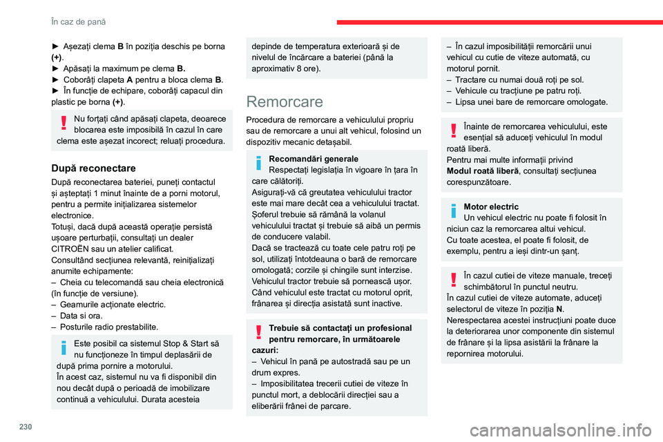 CITROEN JUMPER SPACETOURER 2021  Ghiduri De Utilizare (in Romanian) 230
În caz de pană
► Așezați clema B în poziția deschis pe borna 
(+).
►
 
Apăsați la maximum pe clema  B.
►

 
Coborâți clapeta  A

 pentru a bloca clema  B.
►
 
În funcție de ech