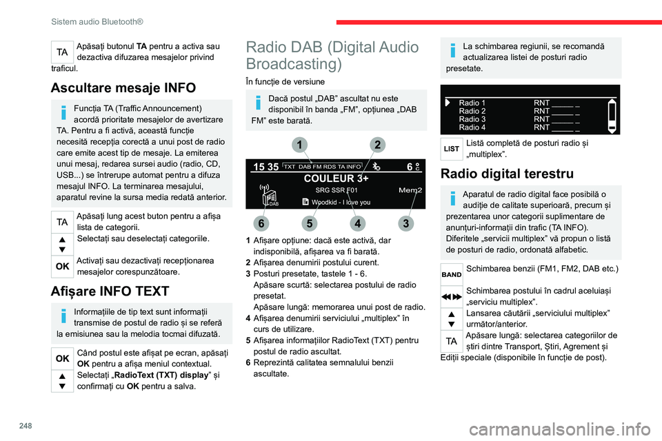 CITROEN JUMPER SPACETOURER 2021 Ghiduri De Utilizare (in Romanian) 248
Sistem audio Bluetooth®
Când postul apare pe ecran, apăsați
„OK” pentru a afișa meniul contextual.
(Căutare frecvență (RDS), Căutare automată
DAB / FM, Afișare RadioText (TXT), In CITROEN JUMPER SPACETOURER 2021 Ghiduri De Utilizare (in Romanian) 248
Sistem audio Bluetooth®
Când postul apare pe ecran, apăsați
„OK” pentru a afișa meniul contextual.
(Căutare frecvență (RDS), Căutare automată
DAB / FM, Afișare RadioText (TXT), In