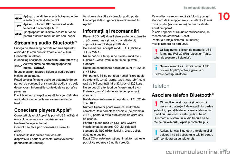 CITROEN JUMPER SPACETOURER 2021 Ghiduri De Utilizare (in Romanian) 251
Sistem audio Bluetooth®
10Apăsați unul dintre aceste butoane pentru a selecta o piesă de pe CD.
Apăsați butonul LIST pentru a afișa de
foldere din compilația MP3.
Țineți apăsat unul d CITROEN JUMPER SPACETOURER 2021 Ghiduri De Utilizare (in Romanian) 251
Sistem audio Bluetooth®
10Apăsați unul dintre aceste butoane pentru a selecta o piesă de pe CD.
Apăsați butonul LIST pentru a afișa de
foldere din compilația MP3.
Țineți apăsat unul d