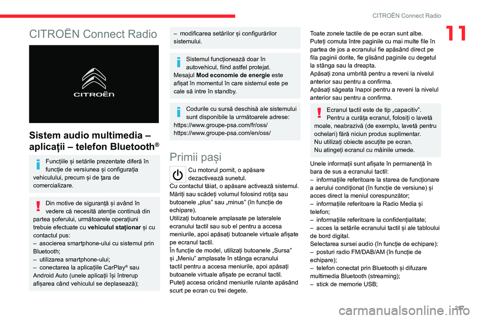 CITROEN JUMPER SPACETOURER 2021  Ghiduri De Utilizare (in Romanian) 257
CITROËN Connect Radio
11CITROËN Connect Radio 
 
Sistem audio multimedia – 
aplicații – telefon Bluetooth
®
Funcțiile și setările prezentate diferă în 
funcție de versiunea și confi